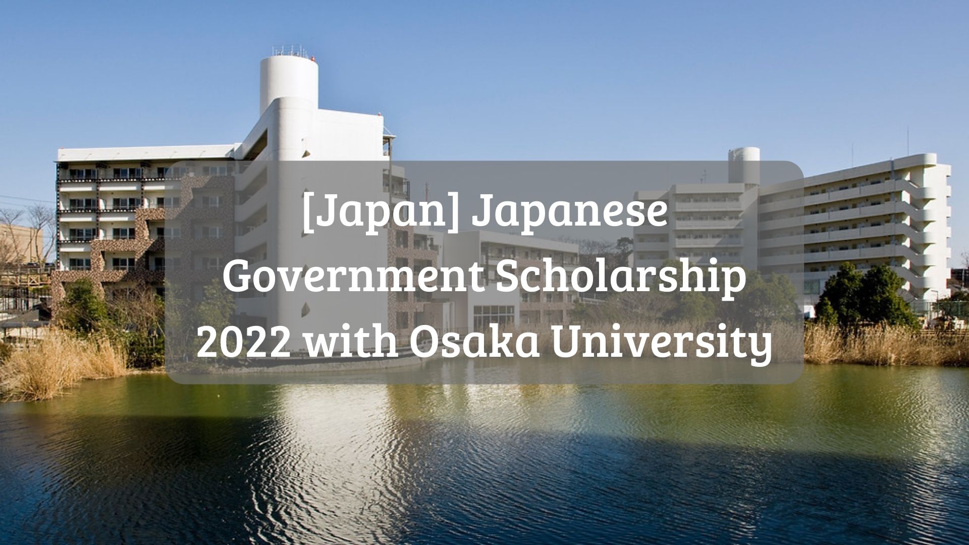 [Japan] Japanese Government Scholarship 2022 With Osaka University ...